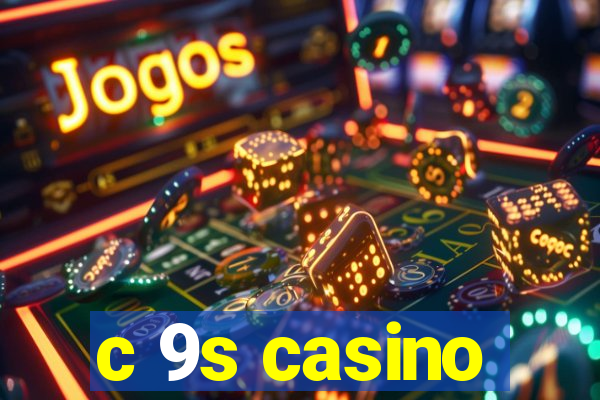 c 9s casino